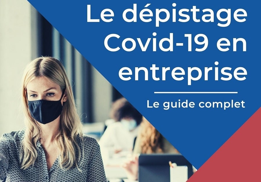 Tout savoir sur le dépistage Covid-19 en entreprise